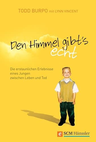 Den Himmel gibt's echt: Die erstaunlichen Erlebnisse eines Jungen zwischen Leben und Tod (German Edition)